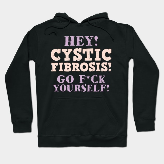 Cystic Fibrosis Shirt | Go F*ck Yourself Gift Hoodie by Gawkclothing